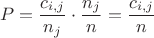 $$P = \frac{c_{i,j}}{n_j} \cdot \frac{n_j}{n} = \frac{c_{i,j}}{n}$$