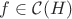 $f\in\mathcal{C}(H)$