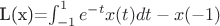 L(x)=\int_{-1}^1 e^{-t}x(t)dt-x(-1)