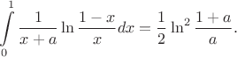 $$\int \limits_0^1 \frac{1}{x+a} \ln \frac {1-x}{x} dx = \frac{1}{2} \ln^2 \frac{1+a}{a}.$$