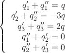 $\left\{
\begin{array}{rcl}
q'_1+q''_1 =q \\
q'_2+q''_2 =-3q \\
q'_3+q''_3 =2q  \\
q''_1+q'_2 =0  \\ 
q''_2+q'_3 =0  \\ 
\end{array}
\right. $