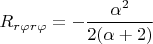 $R_{r\varphi r\varphi }=-\dfrac{\alpha^2}{2(\alpha+2)}$