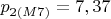 $p_ {2(M7)} = 7, 37$