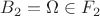 $B_2=\Omega\in F_2$