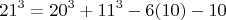 $$21^3 = 20^3 + 11^3 - 6х(10) -10 $$