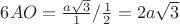 $6AO=\frac{a\sqrt3}{1}}/\frac{1}{2}}=2a \sqrt3$