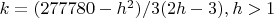 $ k = (277780 - h^2)/3(2h - 3), h > 1 $