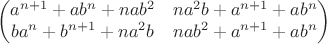 $$\begin {pmatrix}
a^{n+1}+ab^n+nab^2 & na^2b+a^{n+1}+ab^n\\
ba^n+b^{n+1}+na^2b & nab^2+a^{n+1}+ab^n
\end{pmatrix}$$