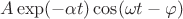 $A\exp(-\alpha t)\cos(\omega t - \varphi)$