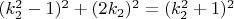 $ (k_2^2-1)^2+ (2k_2)^2= (k_2^2+1)^2 $