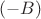 $(-B)$