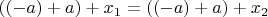 $((-a)+a)+x_1=((-a)+a)+x_2$