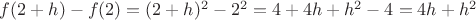 $f(2+h)-f(2)=(2+h)^2-2^2=4+4h+h^2-4=4h+h^2$