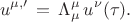 $$ u^{\mu,\prime} \, = \, \Lambda^{\mu}_{\mu} \, u^{\nu}(\tau) . $$