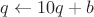 $q\gets 10q+b$