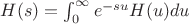 $H(s)=\int_{0}^{\infty} e^{-su}H(u)du$
