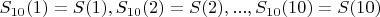 $S_{10}(1)=S(1),S_{10}(2)=S(2),...,S_{10}(10)=S(10)$