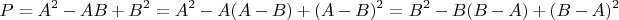 $$P=A^2-AB+B^2=A^2-A(A-B)+(A-B)^2=B^2-B(B-A)+(B-A)^2$