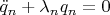 $\[{{\ddot q}_n} + {\lambda _n}{q_n} = 0\]$