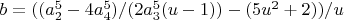$b=((a_2^5-4 a_4^5)/(2 a_3^5 (u-1))-(5 u^2+2))/u$