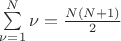 $\sum\limits_{\nu=1}^{N}\nu=\frac{N(N+1)}{2}$ $\sum\limits_{\nu=1}^{N}\nu=\frac{N(N+1)}{2}$