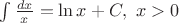 $\int \frac{dx}{x}=\ln x + C, \ x>0$