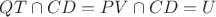 $QT \cap CD = PV \cap CD = U$
