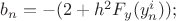 $b_n=-(2+h^2F_y(y^i_n));$