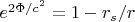 $e^{2\Phi/c^2} = 1 - r_s/r$