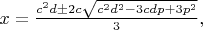 $x=\frac{c^2d\pm2c\sqrt{c^2d^2-3cdp+3p^2}}{3},$