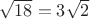 $\sqrt{18}=3\sqrt{2}$