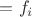 $\,=f_i$