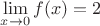 $\lim\limits_{x\to 0}f(x)=2$