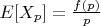 $E[X_p]=\frac {f(p)}{p}$