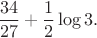 $$\frac{34}{27}+\frac12\log3. \tag{22}$$ $$\frac{34}{27}+\frac12\log3. \tag{22}$$