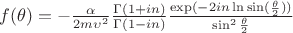 $ f(\theta)=-\frac{\alpha}{2m\upsilon^2}\frac{\Gamma(1+in)}{\Gamma(1-in)}\frac{\exp(-2in\ln\sin(\frac{\theta}{2}))}{\sin^2\frac{\theta}{2}}   $