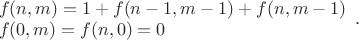 $
\begin{array}{l}
 f(n,m) = 1+f(n-1,m-1)+f(n,m-1) \\
 f(0,m) = f(n,0) = 0
\end{array}.$