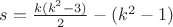 $s=\frac {k(k^2-3)} 2 - (k^2-1)$