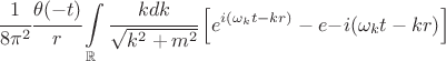 $$ \cfrac{1}{8\pi^2} \cfrac{\theta(-t)}{r} \int\limits_{\mathbb R} \cfrac{k dk}{\sqrt{k^2+m^2}} \left[  e^{i(\omega_k t - kr)} - e{-i(\omega_k t - kr)} \right] $$