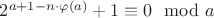 $2^{a+1-n\cdot \varphi (a)}+1\equiv {0} \mod a$