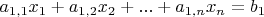 $a_{1,1} x_1 + a_{1,2} x_2 + ... + a_{1,n} x_n = b_1$