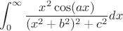 $$\int_{0}^{\infty} \frac{x^2\cos(ax)}{(x^2+b^2)^2+c^2} dx$$