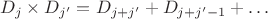 $$
D_j \times D_{j'} = D_{j+j'} + D_{j+j'-1} + \dots
$$