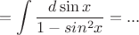 $$= \int \frac {d\sin x}{1-sin^2x} = ...$$