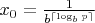 $x_0=\frac {1}{b^{\lceil \log _b p\rceil}}$