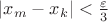 $|x_m - x_k| < \frac \varepsilon 3$