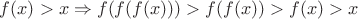 $f(x)>x \Rightarrow f(f(f(x)))>f(f(x))>f(x)>x$