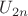 $U_{2n}$