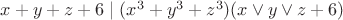 $x+y+z+6 \mid (x^3+y^3+z^3)(x\vee y\vee z+6)$