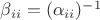 $\beta_{ii}=(\alpha_{ii})^{-1}$